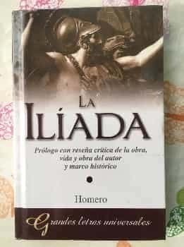 La ilíada. Prólogo con reseña crítica de la obra vida y obra del autor y marco histórico.