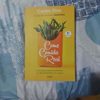 Come comida real: Una guia para transformar tu alimentacion y tu salud