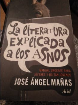 La literatura explicada a los asnos : manual urgente para jóvenes y no tan jóvenes