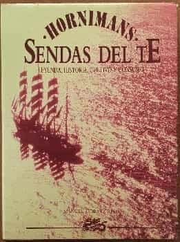 Sendas del te. Leyenda historia cultivo y consumo