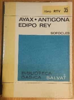 Ayax Antigona. Edipo Rey