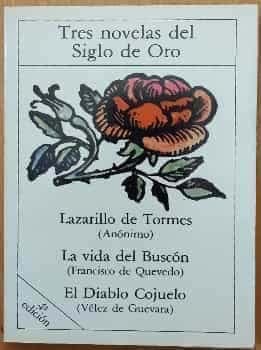 Tres novelas del Siglo de Oro: Lazarillo de Tormes La vida del Buscón y El Diablo Cojuelo