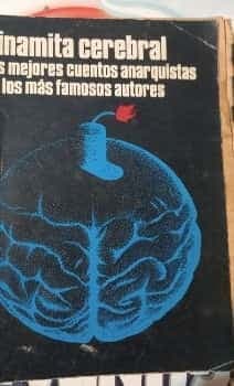 Dinamita cerebral: los mejores cuentos anarquistas de los más famosos autores