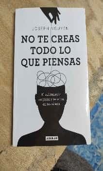 No Te Creas Todo lo Que Piensas