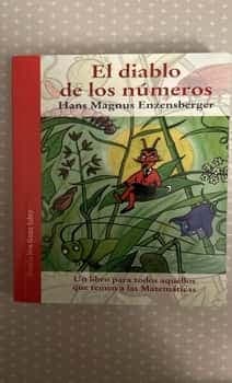 El diablo de los numeros: un libro para todos aquellos que temen a las Matematicas