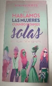 De qué hablamos las mujeres cuando estamos solas