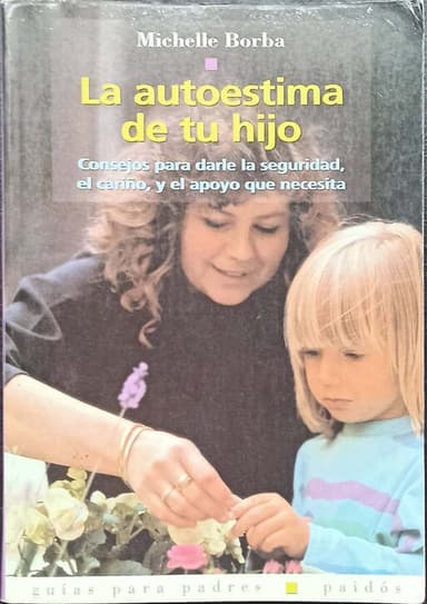 La autoestima de tu hijo Parents Do Make a Difference