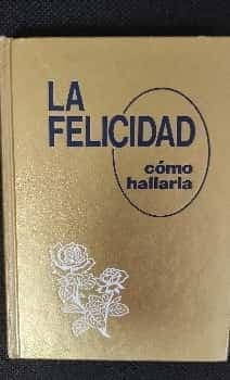 La felicidad como hallarla