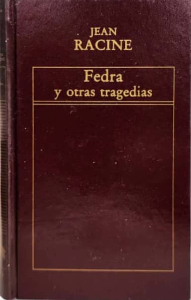 Fedra ; Andrómaca ; Los litigantes ; Británico