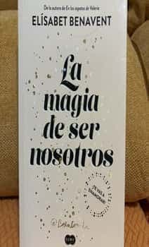 la magia de ser nosotros