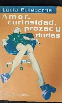 Amor,curiosidad prozac y dudas.