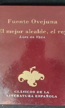 Fuenteovejuna. El mejor alcalde, el Rey.