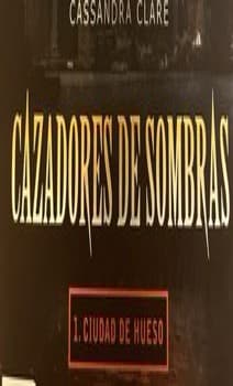 CAZADORES DE SOMBRAS 1. CIUDAD DE HUESO