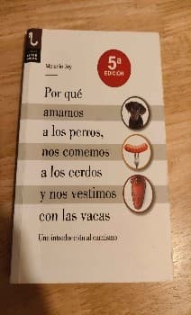 Por que amamos a los perros, nos comemos a los cerdos y nos vestimos con las vacas