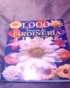 1000 TRUCOS DE JARDINERIA Y PLANTAS