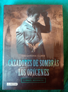 Cazadores de sombras. Los orígenes 1 (Ángel mecánico)