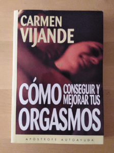 Cómo conseguir y mejorar tus orgasmos - Primera edición