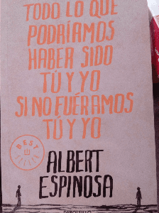 Todo lo que podríamos haber sido tú y yo si no fuéramos tú y yo  