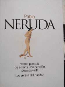 Veinte poemas de amor y canción desesperada. Los versos del capitán.