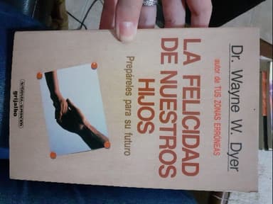 LA Felicidad De Nuestros Hijos/What Do You Really Want for Your Children