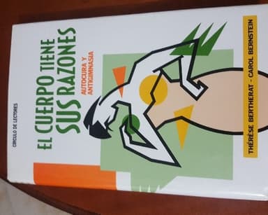 El cuerpo tiene sus razones ( autocura y antigimnasia)