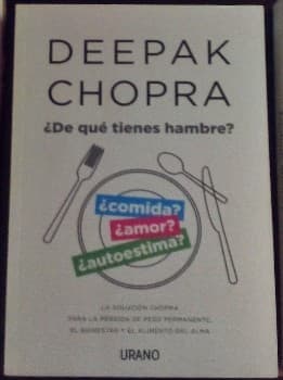 de Que Tienes Hambre?: La Solucion Chopra Para La Perdida de Peso Permanente El Bienestar y El Alimento del Alma