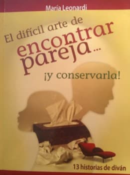 El Difícil Arte de Encontrar Pareja y Conservarla
