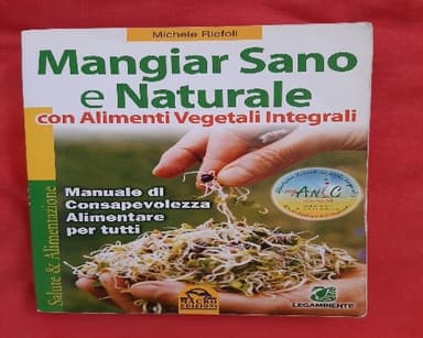 Mangiar sano e naturale con alimenti vegetali e integrali