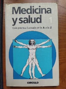 Medicina y salud 1. Guía práctica ilustrada de la A a la Z. Circulo de Lectores 1985.