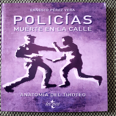 Policias. Muerte en la calle. Anatomia del tiroteo