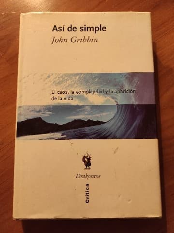 Así de simple : el caos, la complejidad y la aparición de la vida - 1. edición