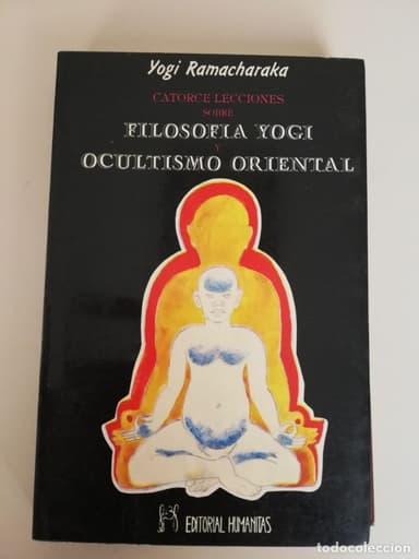 YOGI RAMACHARAKA: CATORCE LECCIONES SOBRE FILOSOFIA YOGI Y OCULTISMO ORENTAL.