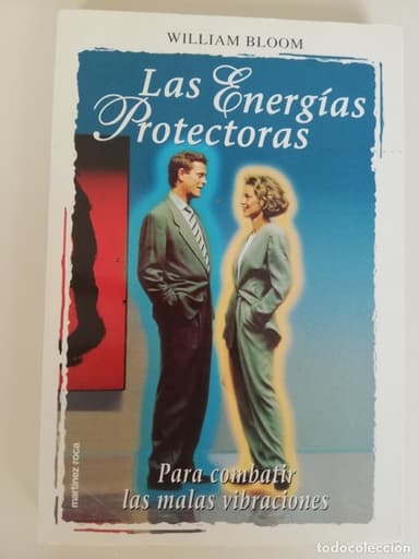 LAS ENERGIAS PROTECTORAS. Para combatir las malas vibraciones - BLOOM, William