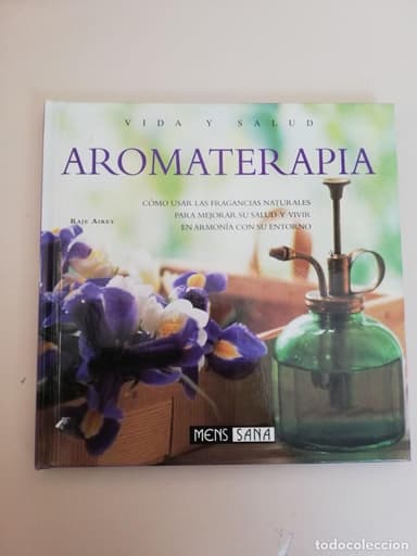 AROMATERAPIA , VIDA Y SALUD .Raje Airev ( MENS SANA )