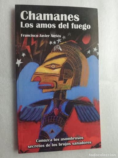 CHAMANES. LOS AMOS DEL FUEGO - FRANCISCO JAVIER ARRIES