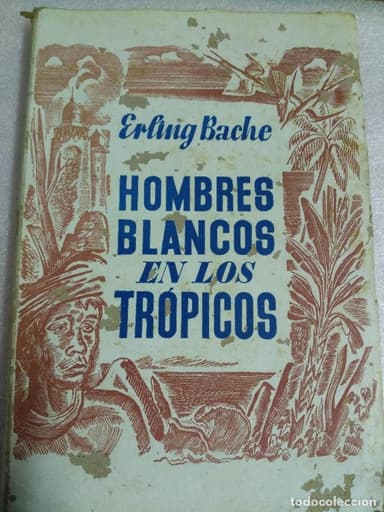 HOMBRES BLANCOS EN LOS TROPICOS / E. BACHE. BARCELONA : JUVENTUD, 1942