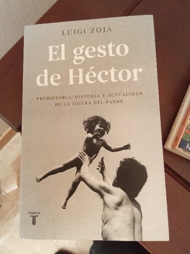 El gesto de Héctor : prehistoria, historia y actualidad de la figura del padre