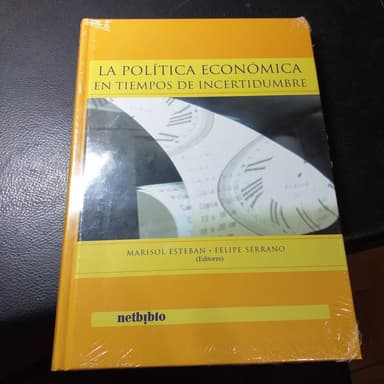 La Politica Economica En Tiempos De Incertidumbreeconomic Politics in Uncertain Times