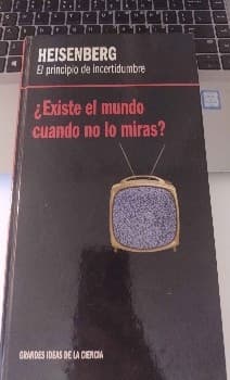 Heisenberg, el principio de la incertidumbre