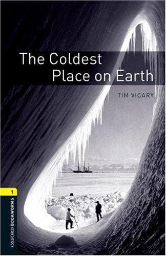Oxford Bookworms Library: Stage 1: The Coldest Place on Earth
