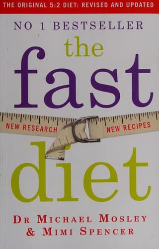 Fast Diet - The Original 5 : 2 Diet Revised and Updated