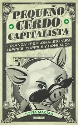 Pequeo Cerdo Capitalista Finanzas Personales Para Hippies Yuppies Y Bohemios