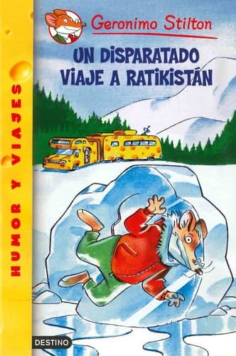 Un Disparatado Viaje a Ratikistan/ A Cheese-colored Camper (Geronimo Stilton)