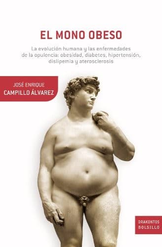 El mono obeso: La evolución humana y las enfermedades de la opulencia: obesidad, diabetes, ...