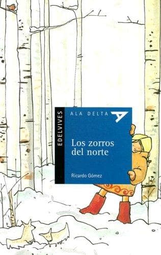 Los Zorros Del Norte/ the Foxes of the North (Ala Delta Serie Azul)