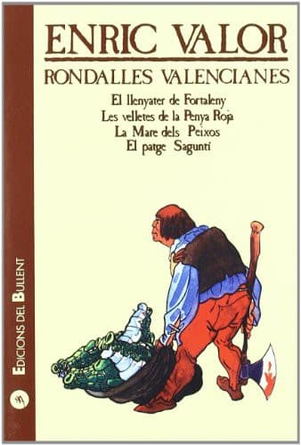 El llenyater de Fortaleny ; Les velletes de la Penya Roja ; La Mare dels Peixos ; El patge Saguntí. 9a ed. en Edicions del Bullent. 2001