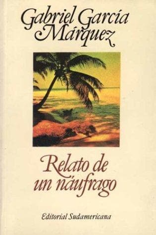 Relato De Un Naufrago / the Story of a Shipwrecked Sailor