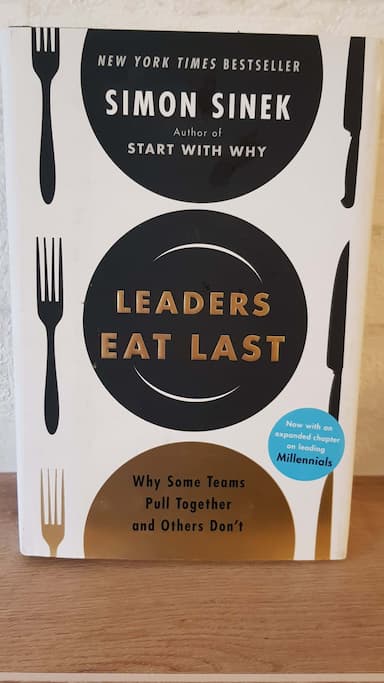 Leaders Eat Last: Why Some Teams Pull Together and Others Dont