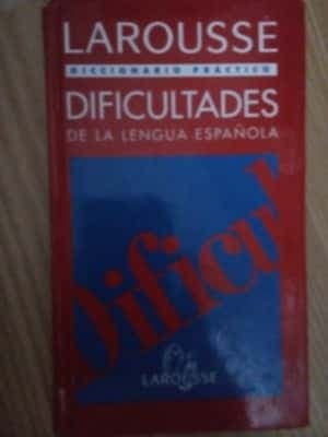 Larousse diccionario práctico dificultades de la lengua Española.