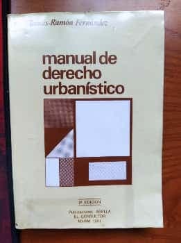 Manual derecho urbanístico. Tomás-Ramón Fernández. 9ª Edición. Publicaciones Abella consultor 1991.